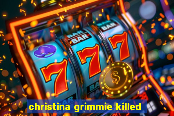 christina grimmie killed